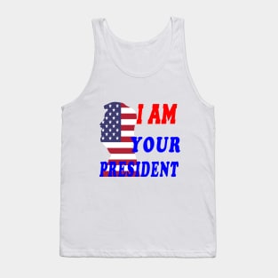 I am Your president Tank Top